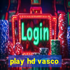 play hd vasco